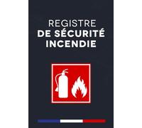 Registre De Sécurité Incendie: Carnet de Sécurité Incendie ERP à Compléter par les Agents de Sécurité en Entreprise