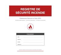 Registre de Sécurité Incendie ERP: Carnet de suivi pour Établissement Recevant du Public - Vérifications périodiques, exercices d'évacuation, ... de sécurité | Grand format 21,6 x 27,9 cm