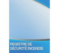 Registre de Sécurité Incendie: Journal de sécurité incendie | Journal d'inspection et d'essai d'incendie pour les propriétaires, les entreprises, les ... en matière de santé et de sécurité .