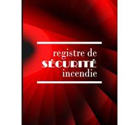 Registre De Sécurité Incendie: Livre/Journal De Sécurité - Registre De Sécurité Incendie ERP à Remplir Par Les Agents De Sécurité