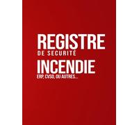 Registre De Sécurité: Incendie Pour ERP/ Habitation/ Industrie, Format A4, Réglementation Des ERP, Pour Les Etablissements Recevant Du Public.