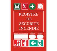 REGISTRE DE SÉCURITÉ INCENDIE: réglementation des ERP, pour les établissement recevants du public