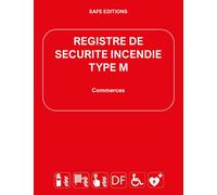 Registre de sécurité incendie - Type M : Commerces: Complet et Conforme à la réglementation ERP - Code de Travail - Habitation : Registre de sécurité ... suivant le Code de la construction