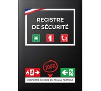 Registre de Sécurité Obligatoire: Registre Unique de Sécurité Incendie et Accessibilité | Conforme au Code du Travail et Code de la Sécurité ... Commerces, Bureaux) | Grand Format A4 | Noire