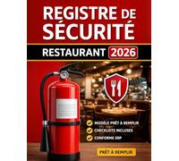 Registre de Sécurité Restaurant 2026 - Modèle Prêt à Remplir Conforme ERP Incendie: Checklists pratiques • Exemples remplis • Vérifications ... • Restaurants, brasseries et food trucks