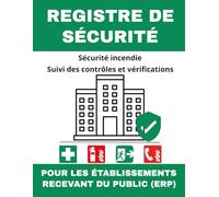 Registre de Sécurité: Sécurité incendie - Suivi des contrôles et vérifications