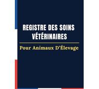 Registre de soins vétérinaires : Carnet Sanitaire pour animaux d’élevage | registre des actes vétérinaires | renseignements obligatoires et suivi ... | Conforme à la réglementation française.