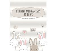 Registre de Suivi de Médicamentation pour les Assistants: Carnet Médicaments et Soins Assistante Maternelles