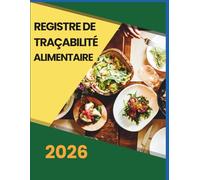 Registre de Traçabilité Alimentaire 2026: Carnet Professionnel pour la Gestion des Produits Alimentaires | Format 21,59 x 27,94 cm | 121 Pages