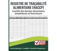Registre de Traçabilité Alimentaire HACCP : Cahier de Suivi des Denrées Alimentaires, Températures, Fournisseurs, Lots et DLC | Contrôle de la Sécurité Alimentaire | Format A4 | 120 Pages