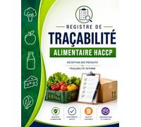 Registre de Traçabilité Alimentaire HACCP: Registre professionnel pour le suivi des denrées alimentaires | Conforme à la méthode HACCP | Idéal pour ... métiers de bouche et commerces alimentaires