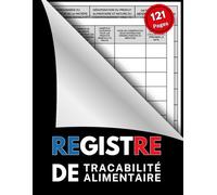 Registre de Traçabilité Alimentaire: Outil réglementaire de suivi alimentaire - Conçu pour les professionnels du secteur restauration et traiteur | Format A4, 121 pages.