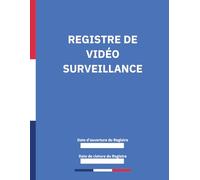 Registre de Vidéo Surveillance Conformité Légale pour Entreprises, Écoles, Commerces et ERP: Journal de Suivi Vidéoprotection conforme au décret ... les installations, images, transmissions