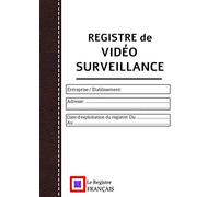 Registre de Vidéo Surveillance: pour Entreprises & ERP - Conforme - GRAND FORMAT