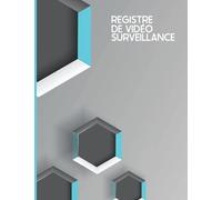 Registre De Vidéosurveillance: Conforme à L'article 13 Du Décret N° 2006 - 929 Du 28 Juillet 2006 Relatif à La Vidéoprotection - Pour Entreprises & ERP - Large Format