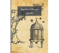 Registre d'élevage apicole: registre au format A4 , 50 pages, avec tableaux