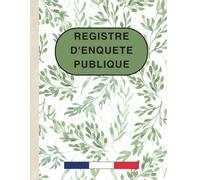 Registre D'enquête Publique : Carnet Structuré Et Numérotées Pour Suivi Et Enregistré 100 Observations - Conformité Légale | Livre Grand Format A4