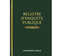 Registre D'enquête Publique : Carnet Structuré Et Numérotées Pour Suivi Et Enregistré 100 Observations - Conformité Légale | Livre Grand Format A4
