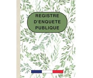 Registre D'enquête Publique : Carnet Structuré Et Numérotées Pour Suivi Et Enregistré 100 Observations - Conformité Légale | Livre Grand Format A4