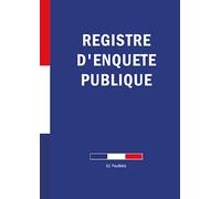 REGISTRE D'ENQUETE PUBLIQUE: Pour gérer les enquêtes publiques conformément au code de l'environnement | 62 Feuillets