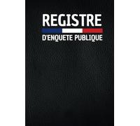 Registre d'Enquête Publique: Pour gérer les enquêtes publiques conformément au code de l'environnement | 62 Feuillets | Grand Format A4