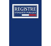 Registre d'Enquête Publique: Pour recenser les diverses informations relatives aux enquêtes publiques | 62 Feuillets | Grand Format A4