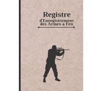 Registre d'Enregistrement des Armes a Feu: Carnet Personnel pour les collectionneurs d'armes à feu, 100 pages du dimension 17,78 x 25,4 cm.