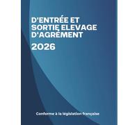 Registre d'Entrée et Sortie Elevage d'Agrément : Livre Sanitaire Conforme aux Normes CERFA 50 4510 - Carnet d'élevage pour suivre les mouvements des animaux