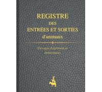Registre d'entrées et sorties d'animaux: Éleveurs d’agrément et éleveurs d'animaux domestiques - Suivi des mouvements des animaux