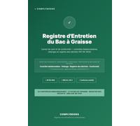 Registre d'Entretien du Bac à Graisse: Carnet de suivi et de conformité pour restaurants et métiers de bouche - vidanges, contrôles hebdomadaires, registre des déchets (NF EN 1825)