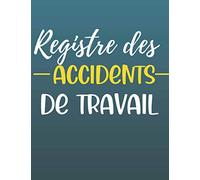 Registre des accidents de travail: accidents de travail bénins | Accident du travail | Livre accident du travail | Carnet accident de travail150 pages l jolie couverture brillante
