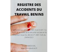Registre des accidents du travail bénins: Conforme aux articles L 441-4 et D 441-1 à D 441-4 du code de la sécurité sociale en la rédaction issue du décret n° 2021-526 du 29 avril 2021.