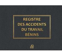 Registre des Accidents du Travail (Bénins): Législation Conforme (Art. L 441-4 - D 441-1 à D 441-4 du Code de la Sécurité sociale)