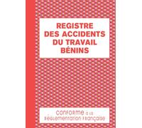 Registre des Accidents du Travail Bénins: Permet d'Assurer un Suivi Rigoureux et Régulier Conforme au Code de la Sécurité Sociale 120 pages Format A4 - Triangles Rouges
