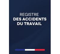 Registre des Accidents du Travail: En Conformité avec les Articles du Code de la Sécurité Sociale, Grand Format A4
