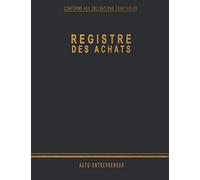 Registre Des Achats Auto Entrepreneur: Journal de comptabilité . Carnet simple de dépenses . Livre des Achats pour Auto-entrepreneur, association et ... Carnet de tenue de compte micro entreprise .