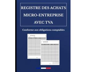 Registre des Achats avec TVA Micro-Entreprise 2026 | Conforme aux Obligations Comptables des Micro-Entrepreneurs | Registre Comptable Avec ... + Guide de Remplissage | Facile à Utiliser