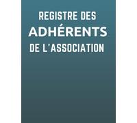 Registre des adhérents de l'association: Journal des membres inscrits par ordre chronologique des adhésions et renouvellement d'adhésion | 100 pages | format A4