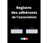Registre des adhérents de l'association: Journal des membres inscrits par ordre chronologique et annexe des membres du bureau d'une association Loi 1901