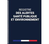 Registre Des Alertes Santé Publique Et Environnement: Registre De Consignation Des Alertes Et Signalements En Entreprise Pour La Santé Publique Et L'environnement