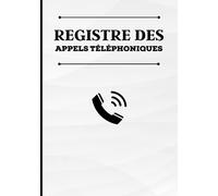 Registre des appels téléphoniques: 100 pages pour l'enregistrement de 1500 appels téléphoniques | Répertoire de suivi des appels téléphoniques