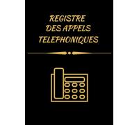 Registre des appels téléphoniques: 100 pages, répertoire de suivi des appels téléphoniques, journal des appels clients, carnet de suivi téléphonique, format a4