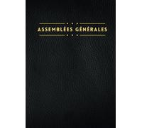 Registre des Assemblées générales: Cahier d'enregistrement des décisions prises aux assemblées générales | Format fonctionnel A4 | Pour les sociétés et associations et coopératives