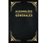Registre des Assemblées générales: Livre pour les Procès-Verbaux de sociétés et Associations | Pour une meilleure conservation des Procès-Verbaux | Format fonctionnel A4
