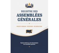 Registre des Assemblées Générales: Procès-verbaux, décisions et délibérations