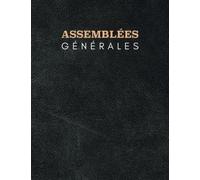 Registre des assemblées générales: Registre des décisions et des délibérations, pour les sociétés et les associations | Format A4 - 110 pages