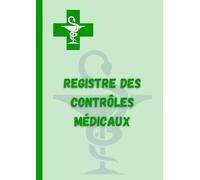 Registre des contrôles médicaux: Destiné aux entreprises pour le suivi des visites médicales du personnel. Simple, pratique et facile à remplir