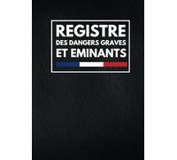 Registre des dangers graves et imminents: Conforme au Code du Travail | Pour le signalement des risques ou dangers au sein de l'Entreprise | 201 Pages | Imitation cuir