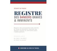 Registre des Dangers Graves et Imminents - Conforme Code du Travail | Format A4 | 105 pages | Registre officiel obligatoire employeur