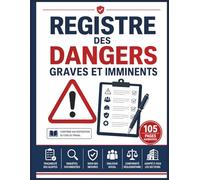 Registre des Dangers Graves et Imminents: Registre obligatoire conforme au Code du Travail - Consignation des alertes, suivi des mesures correctives et traçabilité des signalements CSE - Grand format